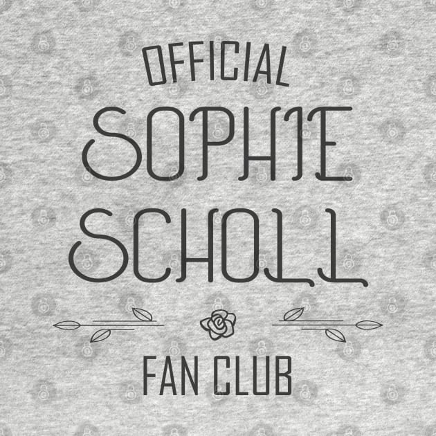 Truth and Courage: Sophie Scholl Fan Club (dark text) by Ofeefee